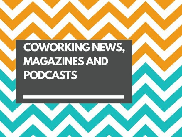 COWORKING NEWS, MAGAZINES AND PODCASTS