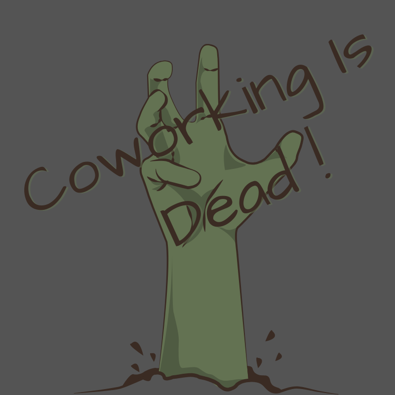Zombie hand coming out of the ground with the text Coworking Is Dead overwritten